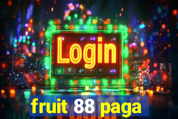 fruit 88 paga